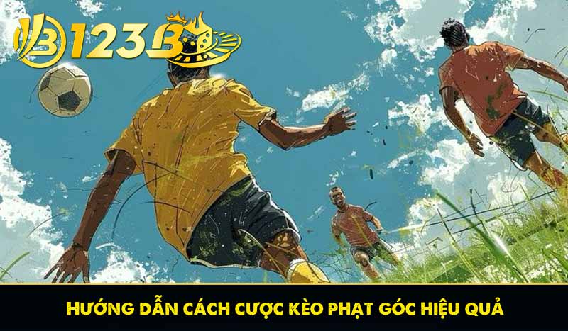 Kèo Phạt Góc – Kèo Phụ Được Cược Thủ Yêu Thích Tại 123B 8 Hướng dẫn cách cược kèo phạt góc hiệu quả