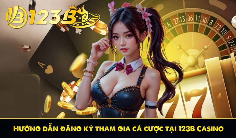 TRANG CHỦ 77 Hướng dẫn đăng ký tham gia cá cược tại 123B Casino