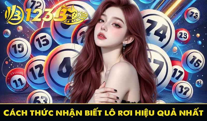 Lô rơi là gì? Cách nhận biết cầu rơi dễ trúng tại 123B 4 Cách thức nhận biết lô rơi hiệu quả nhất