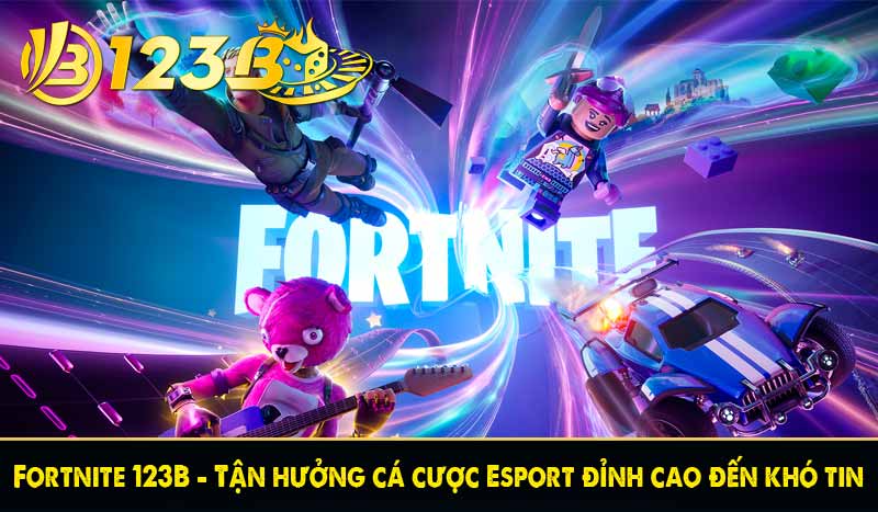 Fortnite 123B - Tận hưởng cá cược Esport đỉnh cao đến khó tin 1 fortnite-123b-tan-huong-ca-cuoc-esport-dinh-cao-den-kho-tin