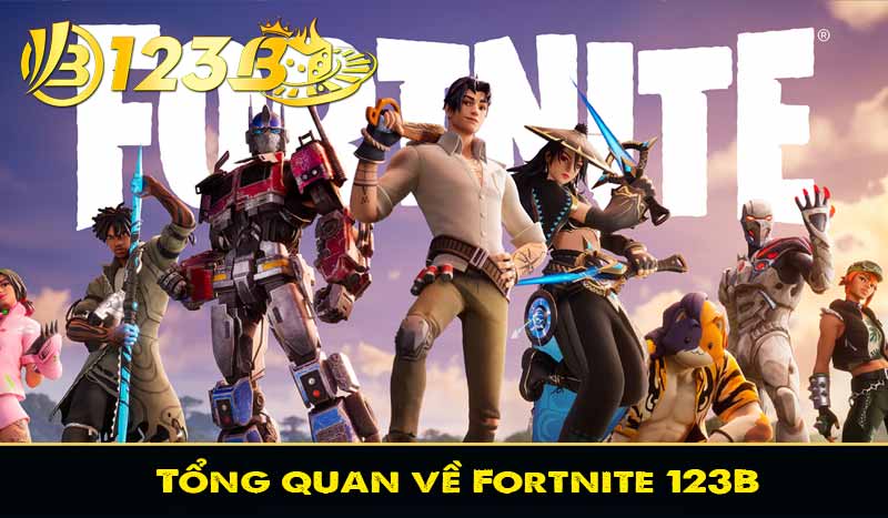 Fortnite 123B - Tận hưởng cá cược Esport đỉnh cao đến khó tin 2 Tổng quan về Fortnite 123B